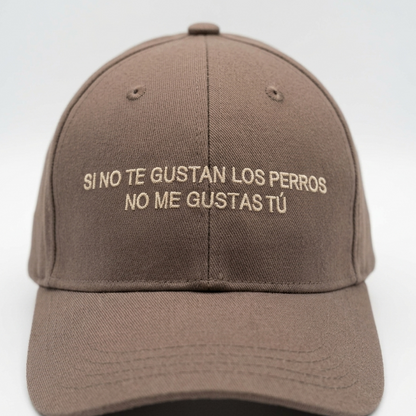 Gorra "Si no te gustan los perros, no me gustas tú"